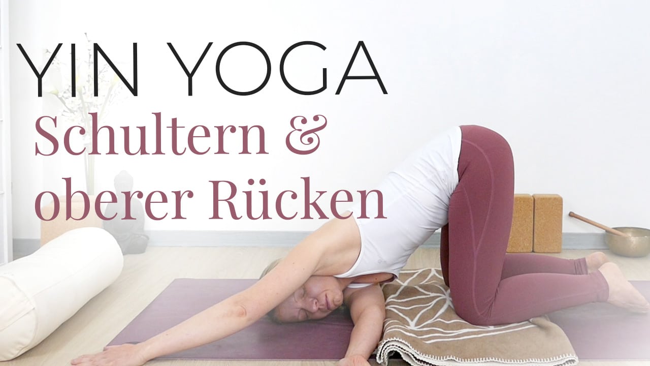 Yin Yoga für Schultern und oberen Rücken