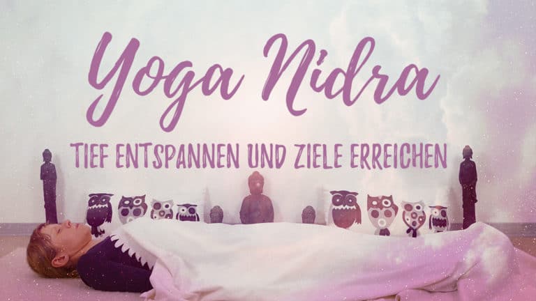 Yoga Nidra - Ziele erreichen - geführte Meditation zur Tiefenentspannung
