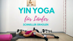 Yin yoga für Läufer - schneller erholen