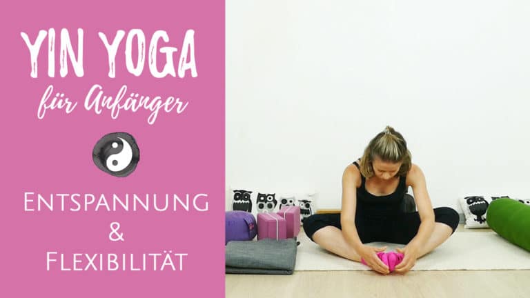 Yin Yoga für Anfänger - mehr Entspannung und Flexibilität