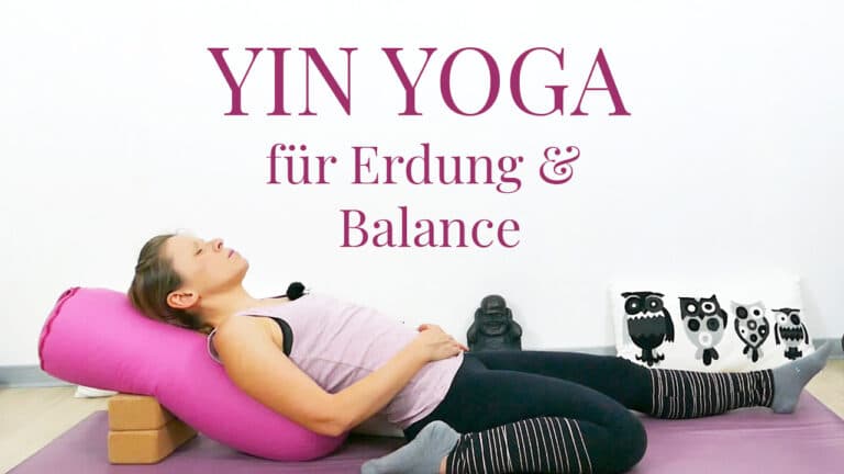 Yin Yoga für Erdung und Balance