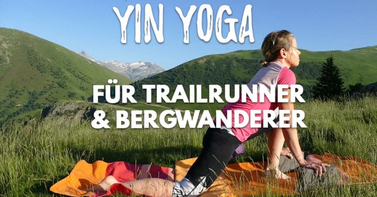 Yin Yoga für Trailläufer und Bergwanderer