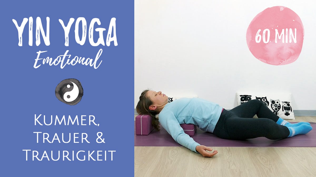 Yin Yoga bei Kummer & Traurigkeit