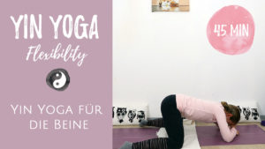 Yin Yoga für die Beine