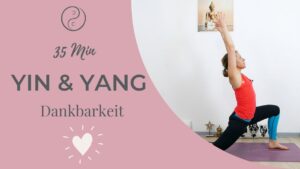 Yin & Yang Yoga Flow am Morgen - Dankbarkeit für den Tag