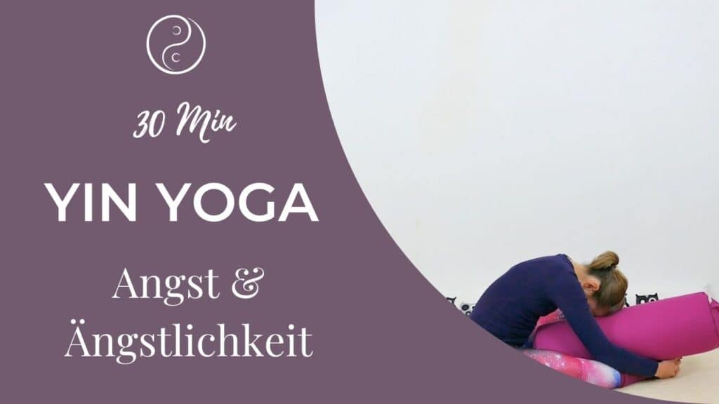 Yin Yoga bei Angst und Ängstlichkeit