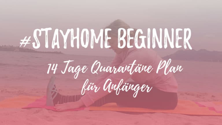 #Stayhome Beginner Yoga - 14 Tage Quarantäne für Anfänger
