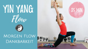 Yin & Yang Yoga Flow am Morgen - Dankbarkeit für den Tag