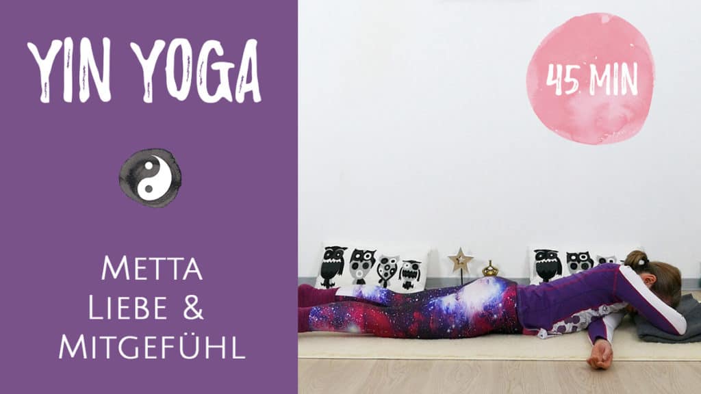 Yin yoga Metta - Liebe und Mitgefühl