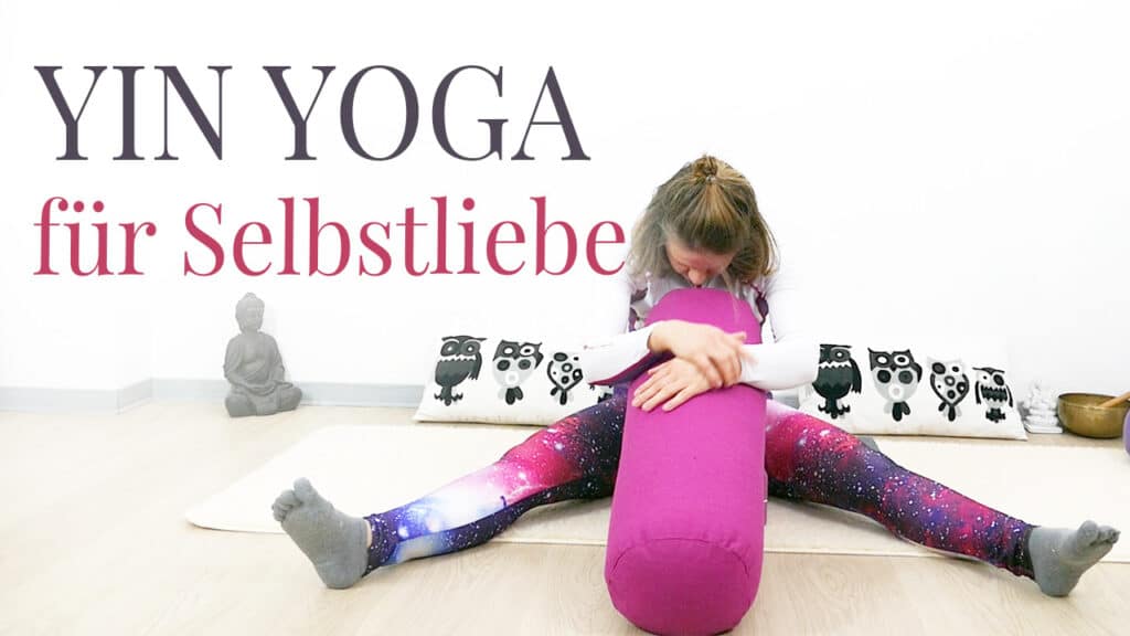 Yin Yoga für Selbstliebe (mit Affirmationen)