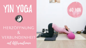 Yin Yoga für Herzöffnung und Verbundenheit