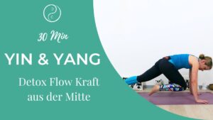 Yin & Yang Detox Flow – Kraft aus der Mitte