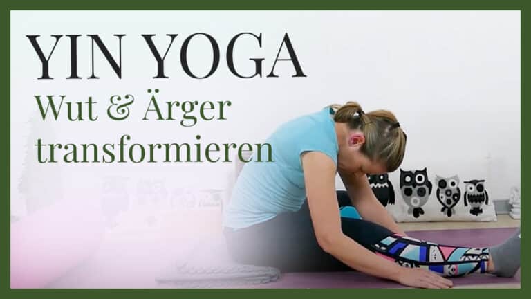 Yin Yoga bei Wut & Ärger mit Affirmationen (Holz Element)