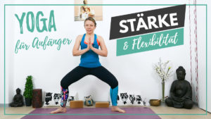 Yoga Stärke & Flexibilität für Anfänger