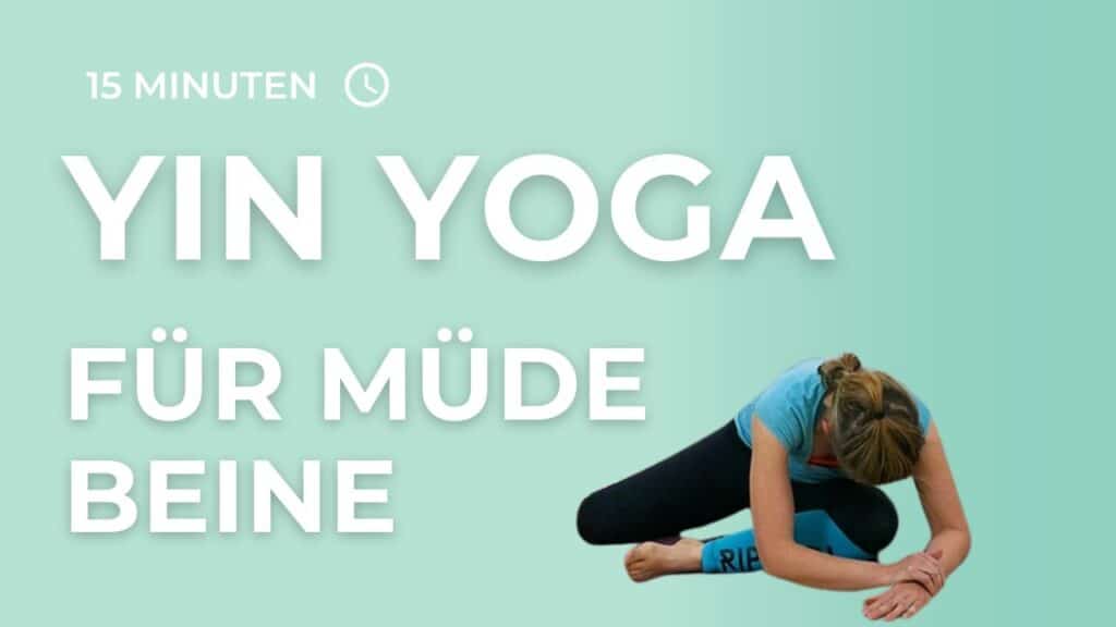 Yin Yoga für müde Beine