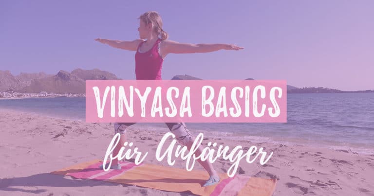 Vinyasa Yoga Basics für Anfänger