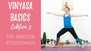 Vinyasa Basics 2 - Die Kriegerpositionen