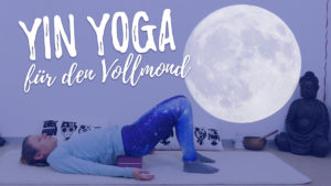 Yin Yoga für den Vollmond - Dankbarkeit & Fülle