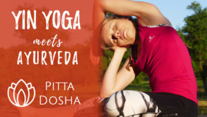 Yin Yoga meets Ayurveda - Pitta Dosha