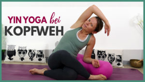 Yin Yoga bei Kopfschmerzen und Migräne