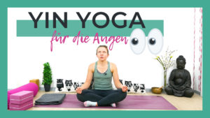 Yin Yoga für die Augen