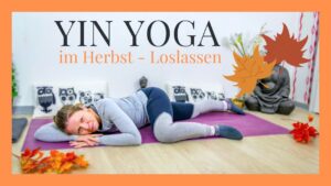 Yin Yoga im Herbst - Loslassen (Element Metall)