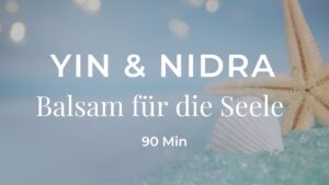 Yin Yoga & Yoga Nidra – Balsam für die Seele