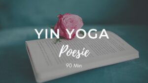 Yin Yoga und Poesie