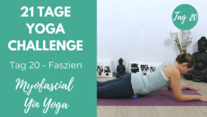 Myofascial Release & Yin Yoga MyoYin | 21 Tage Yoga Challenge