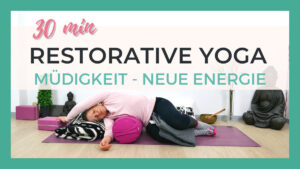 Restorative Yoga bei Müdigkeit und Erschöpfung | Neue Kraft tanken und regenerieren