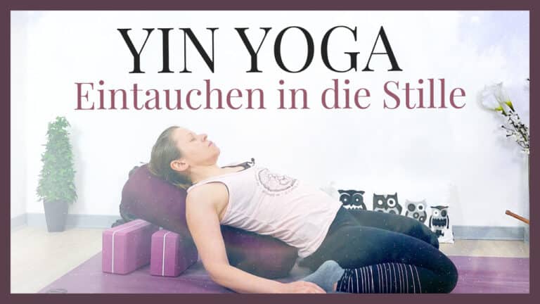 Yin Yoga Eintauchen in die Stille