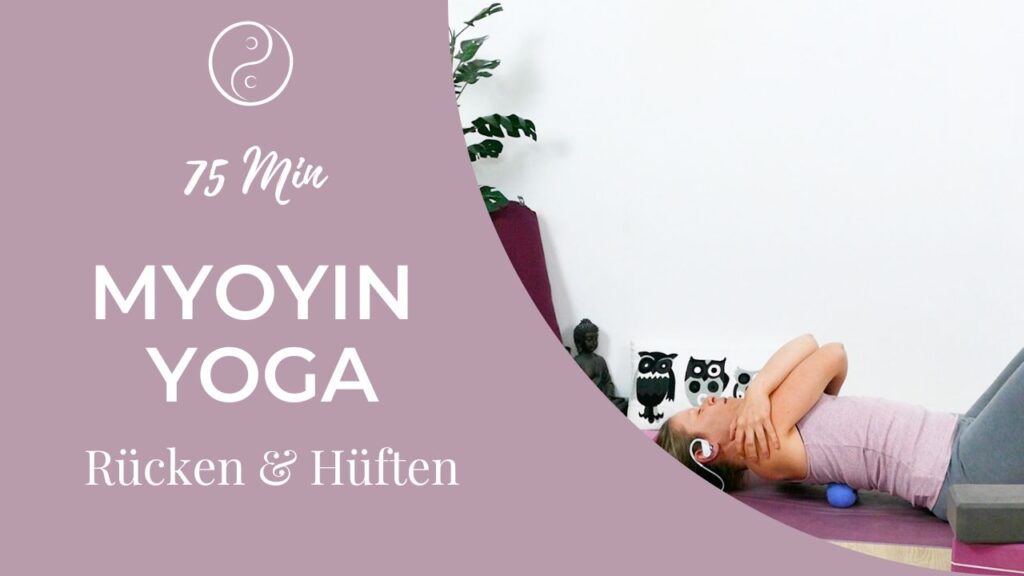 Yin Yoga & Myofascial Release für Rücken und Hüften