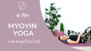 Myo Yin Yoga von Kopf bis Fuss