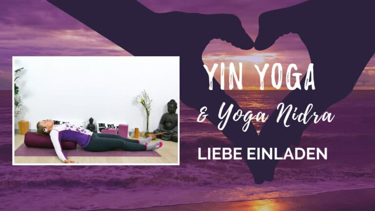 Yin Yoga und Yoga Nidra: Liebe einladen