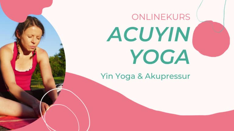 AcuYin Yoga - Yin Yoga und Akupressur