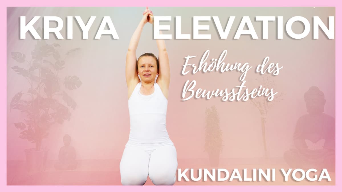 Kundalini Kriya for Elevation | Erhöhung des Bewusstseins