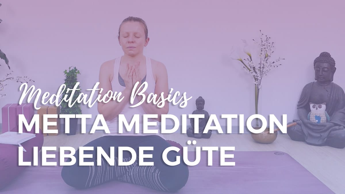 Metta Meditation: Liebende Güte