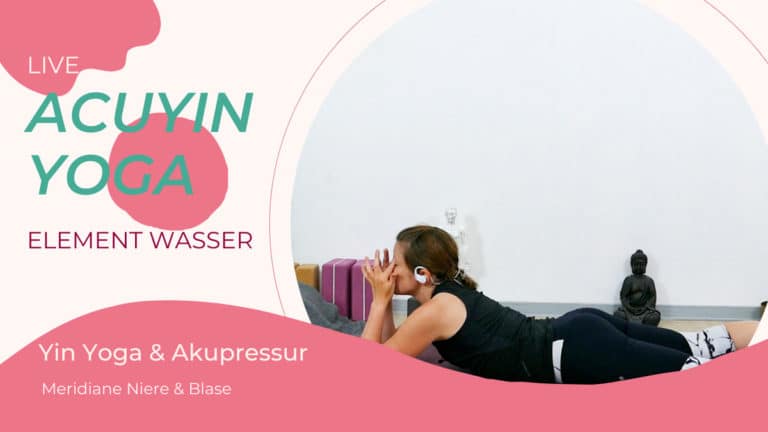 AcuYin Yoga Element Wasser (Niere & Blase)