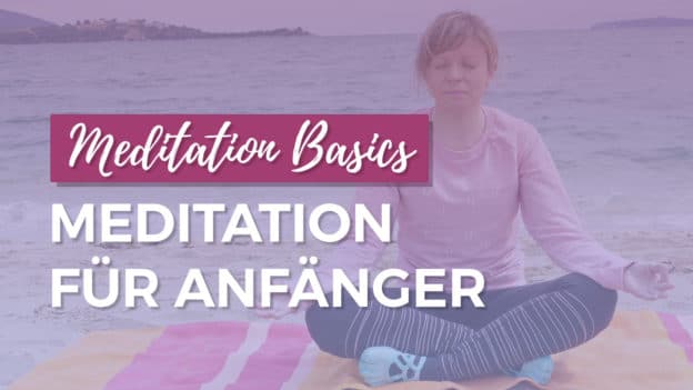 Meditation Basics: Meditation für Anfänger