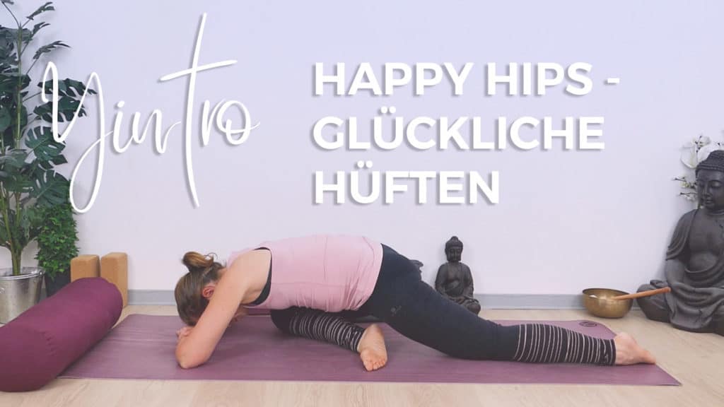 Yintro: Happy Hips. Yin Yoga für glückliche Hüften
