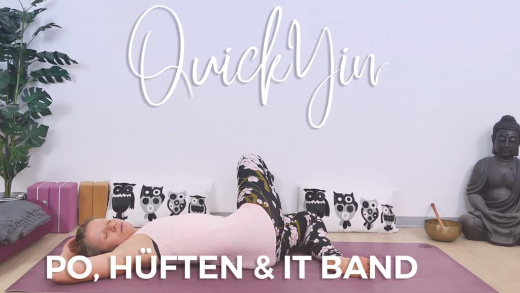 Yin Yoga für Po, Hüften und IT-Band (Iliotibialband, Beinaußenseiten)