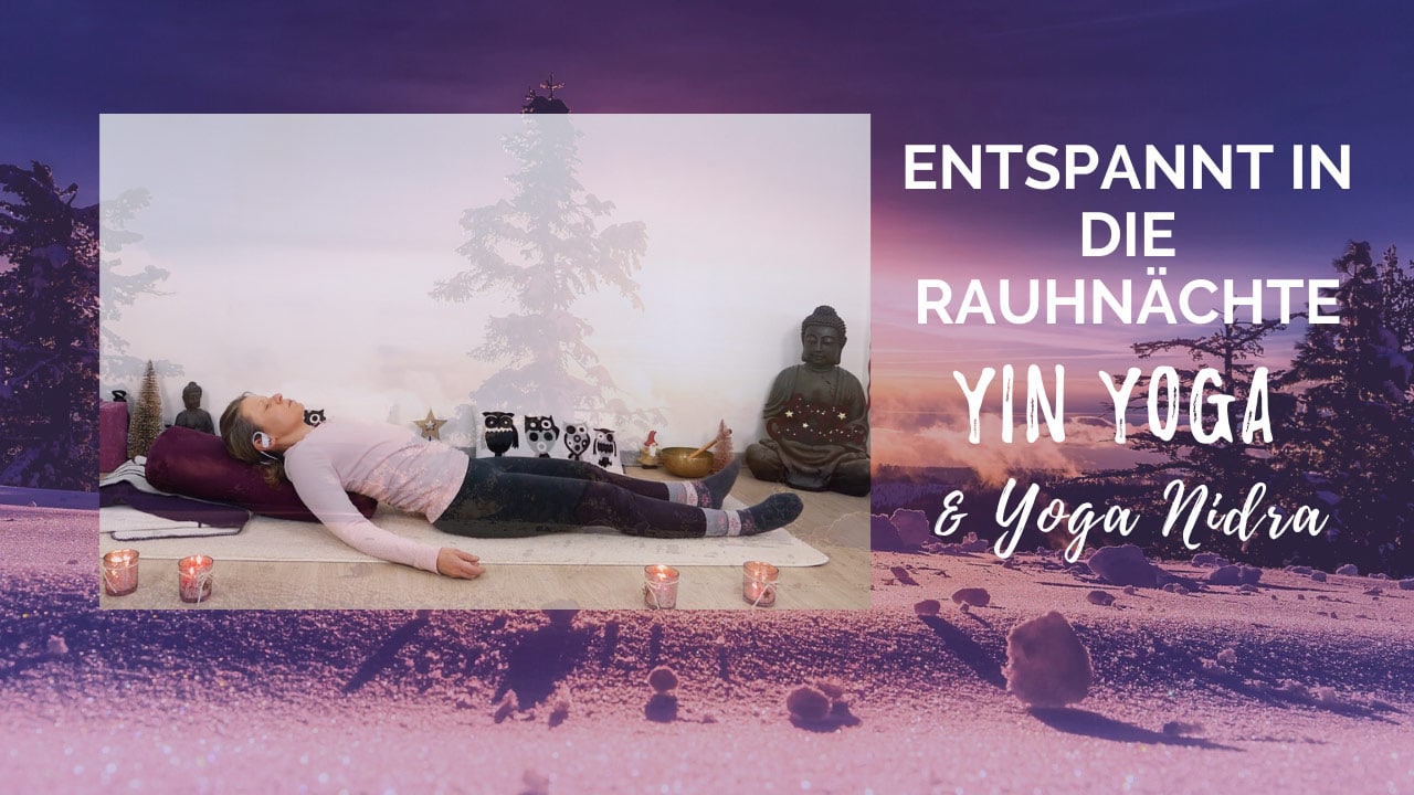 Entspannt in die Rauhnächte mit Yin Yoga & Yoga Nidra