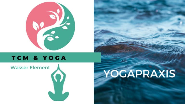 TCM & Yoga – Wasser Element (Yogapraxis)