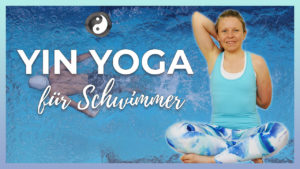 Yin Yoga für Schwimmer