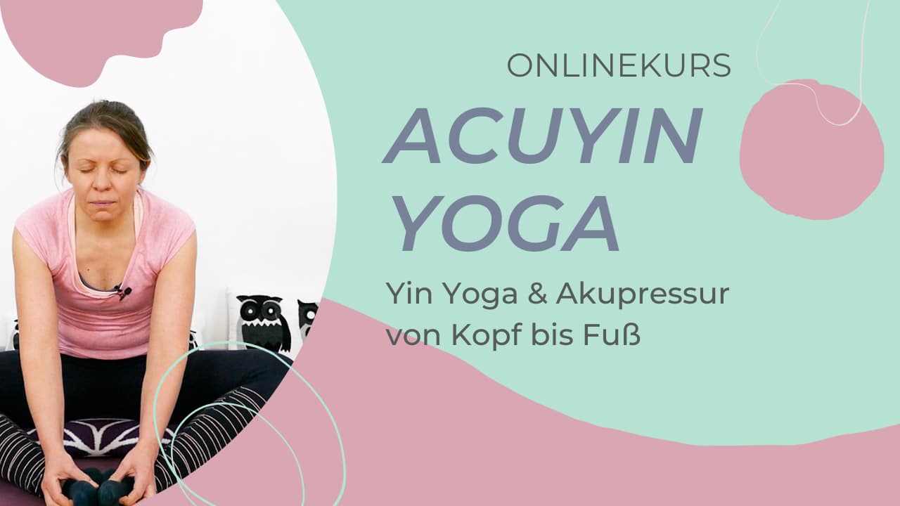 AcuYin Yoga von Kopf bis Fuß