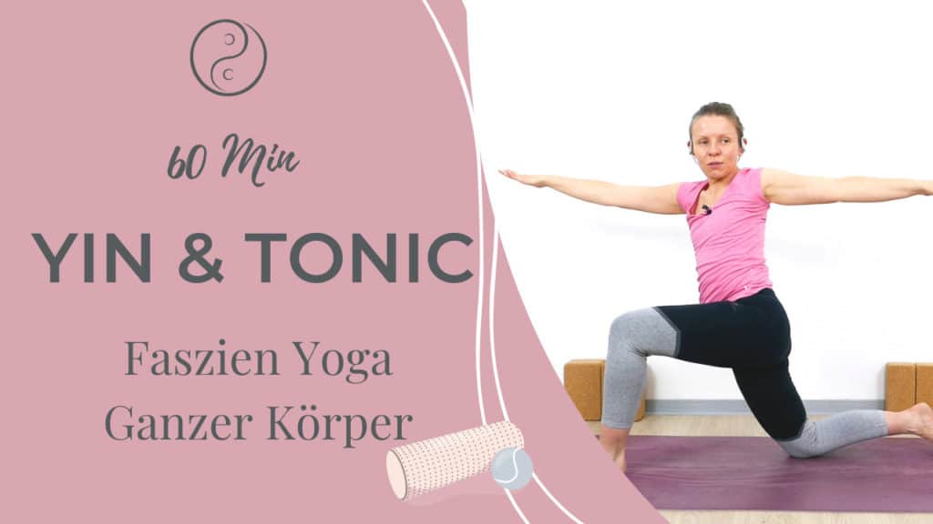 Yin & Tonic: Yin & Yang Yoga für die Faszien