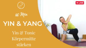 Yin & Tonic: Yin & Yang Yoga für die Körpermitte