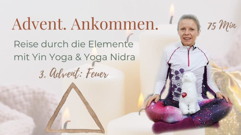 Advent: Ankommen. Reise durch die Elemente mit Yin Yoga & Yoga Nidra: 3. Feuer