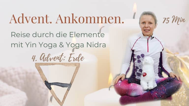 Advent: Ankommen. Reise durch die Elemente mit Yin Yoga & Yoga Nidra: 4. Erde