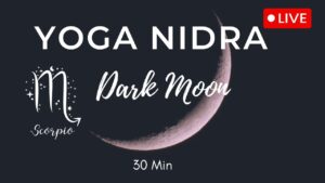 Dark Moon Yoga Nidra (Dunkelmond im Skorpion)